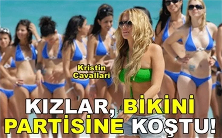 KIZLAR, BİKİNİ PARTİSİNE KOŞTU!