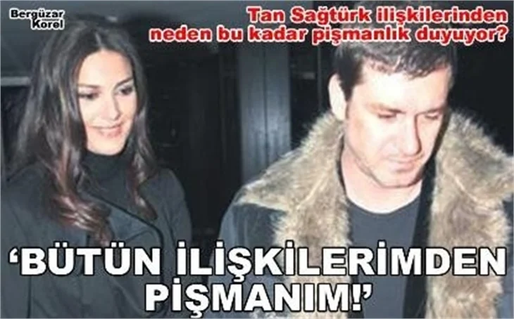 'BÜTÜN İLİŞKİLERİMDEN PİŞMANIM!'