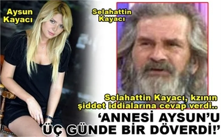 ANNESİ AYSUN'U ÜÇ GÜNDE BİR DÖVERDİ