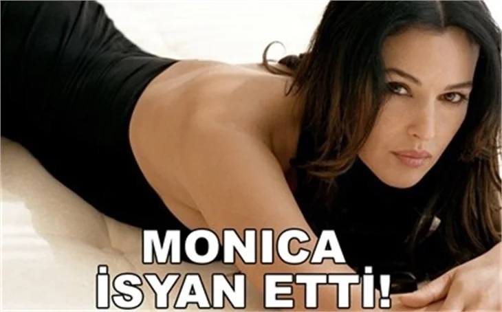 MONİCA İSYAN ETTİ!