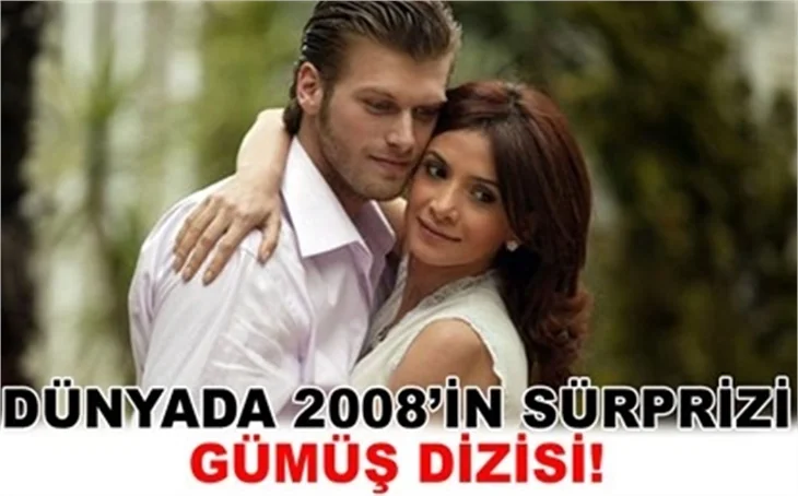 2008'İN SÜRPRİZİ 'GÜMÜŞ' DİZİSİ!