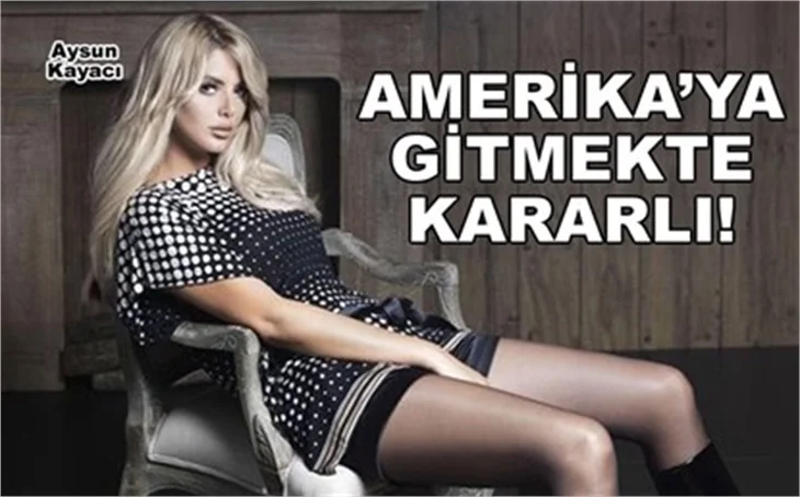 ABD’YE GİTMEKTE KARARLI!