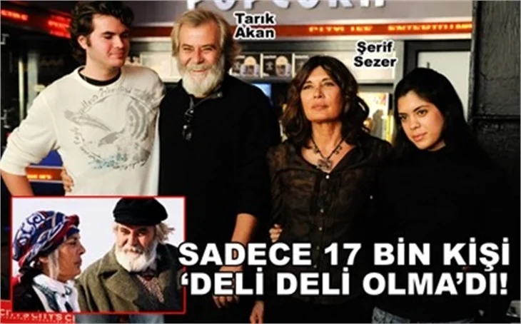 SADECE 17 BİN KİŞİ 'DELİ DELİ OLMA'