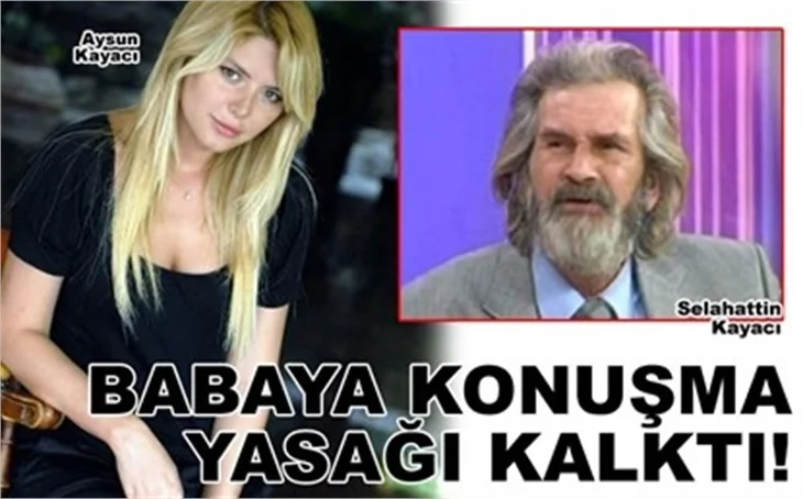 BABAYA KONUŞMA YASAĞI KALKTI!