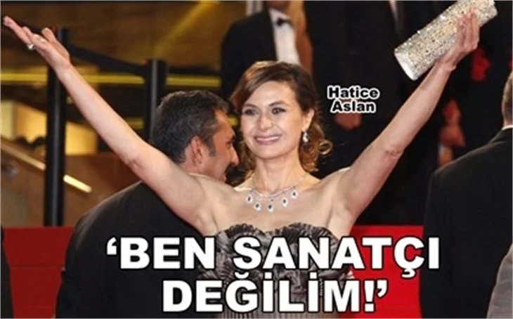 'BEN SANATÇI DEĞİLİM!'