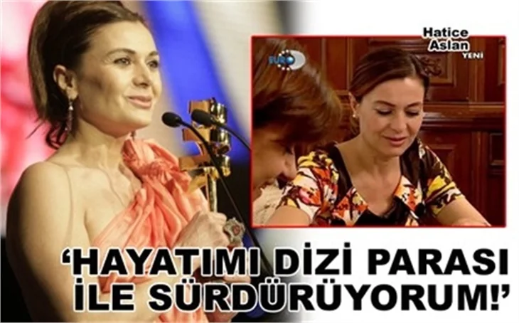 DİZİLERDEN KAZANDIĞI PARAYLA...!