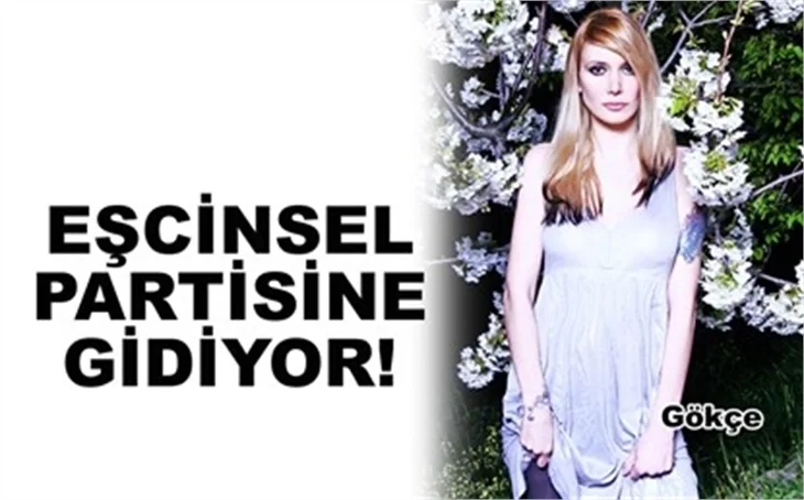 EŞCİNSEL PARTİSİNE GİDİYOR!