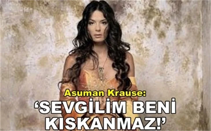 'SEVGİLİM KISKANÇ DEĞİL'
