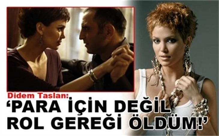 PARA İÇİN DEĞİL ROL GEREĞİ ÖLDÜM