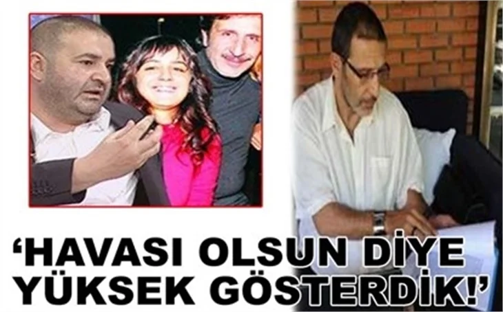 HAVASI OLSUN DİYE YÜKSEK GÖSTERDİK