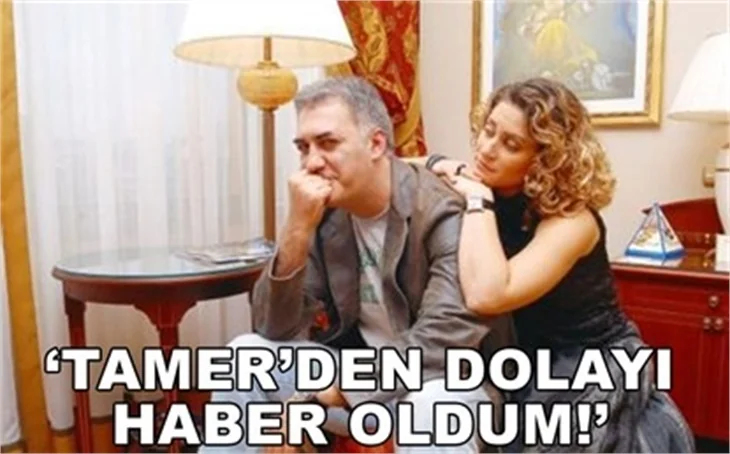 TAMER'DEN DOLAYI HABER OLDUM!
