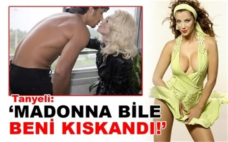 MADONNA BİLE BENİ KISKANDI!