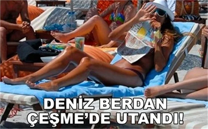 ÇEŞME'DE  UTANDI