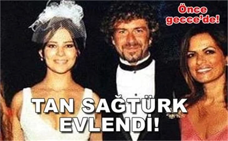 TAN SAĞTÜRK EVLENDİ…