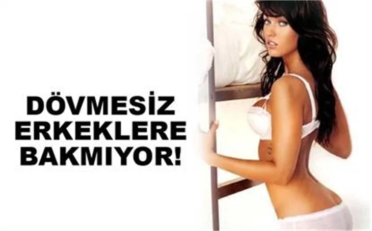 DÖVMESİZ ERKEKLERE BAKMIYOR