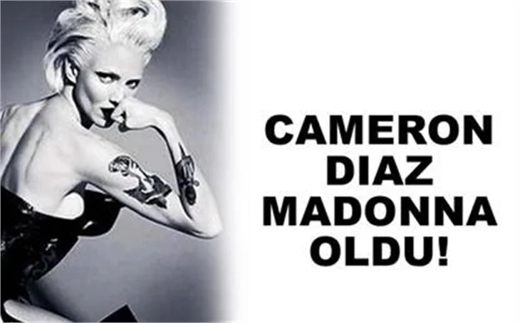 CAMERON DİAZ MADONNA OLDU!