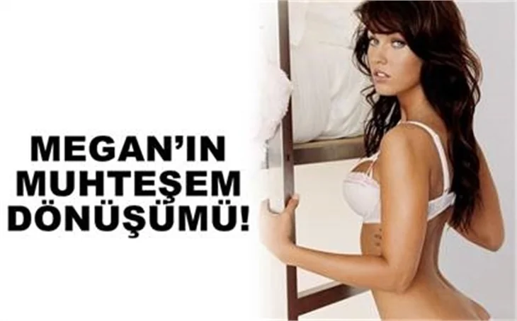 MEGAN'IN MUHTEŞEM DÖNÜŞÜMÜ