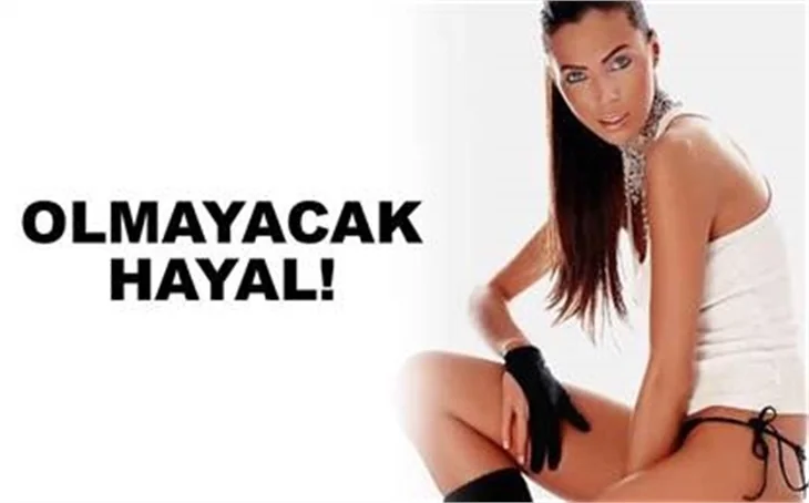 OLMAYACAK HAYAL