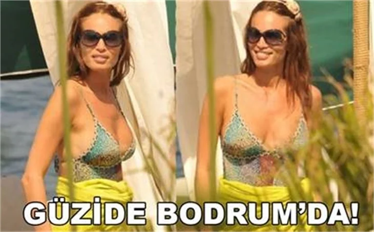 GÜZİDE BODRUM'DA
