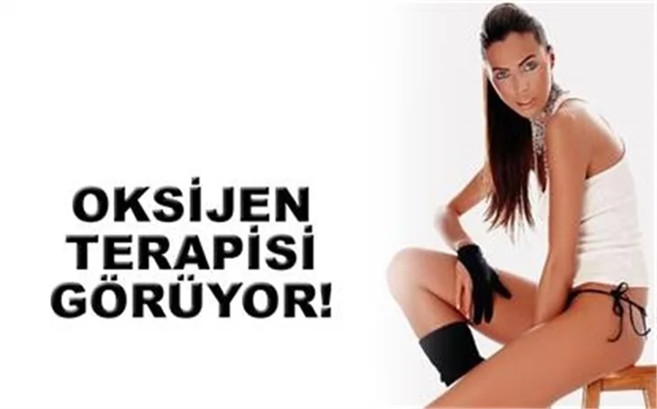 OKSİJEN TERAPİSİ GÖRÜYOR