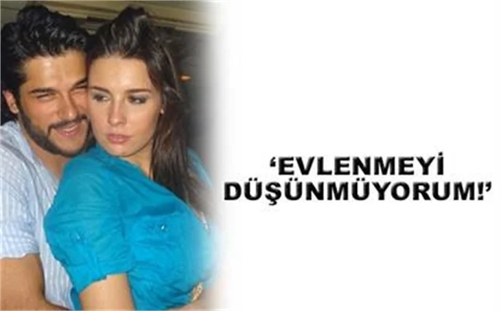 EVLENMEYİ DÜŞÜNMÜYORUM