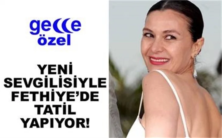 FETHİYE'DE TATİLDELER!