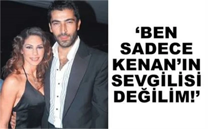 'KENAN'DAN ÖNCE DE VARDIM!'