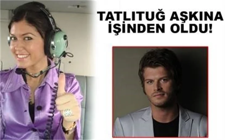 TATLITUĞ AŞKINA İŞİNDEN OLDU