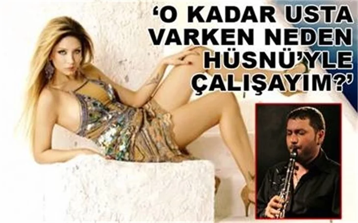 "HÜSNÜ'YLE ÇALIŞMAM!"
