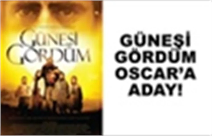 ''GÜNEŞİ GÖRDÜM'' OSCARA ADAY!