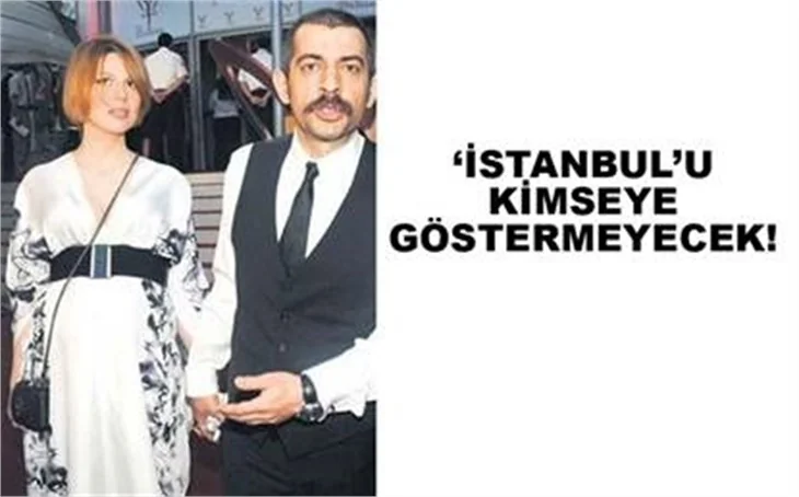 KİMSEYE GÖSTERMEYECEK!