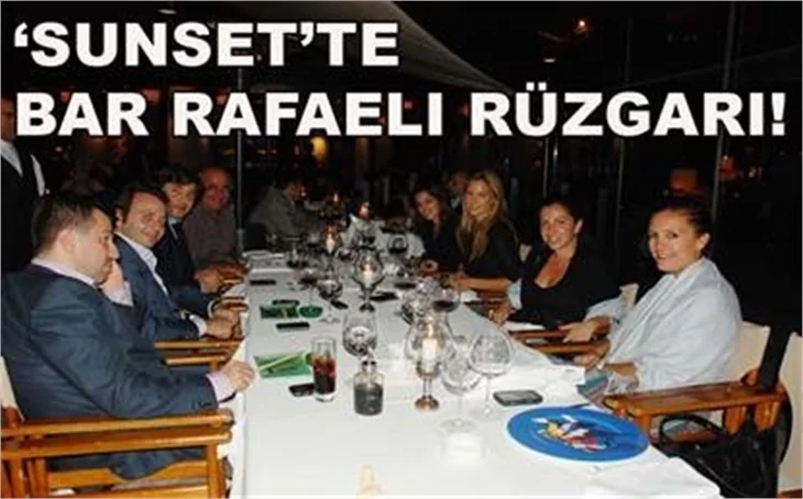 SUNSET'TE BAR RAFAELI RÜZGARI ESTİ!
