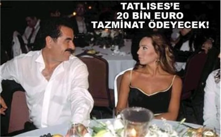 TATLISES'E 20 BİN EURO TAZMİNAT ÖDEYECEK