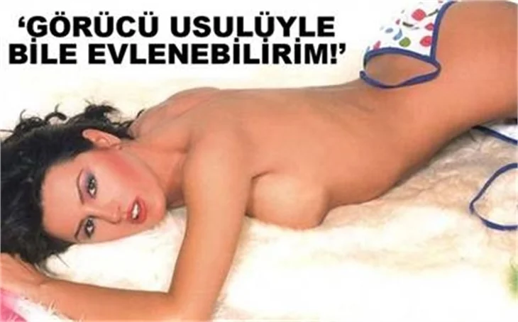 'GÖRÜCÜ USULÜYLE BİLE EVLENİRİM'