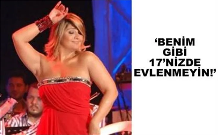 SİBEL CAN'DAN GENÇLERE ÖĞÜTLER!