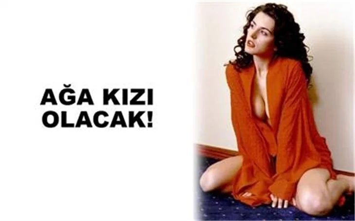 AĞA KIZI OLACAK