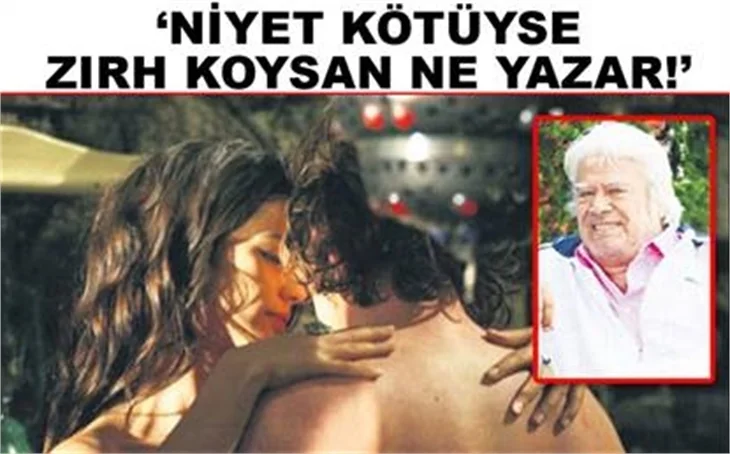'NİYET KÖTÜYSE ZIRH KOYSAN NEYE YARAR'
