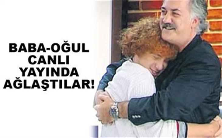 'BABA-OĞUL' EKRANDA AĞLAŞTI!