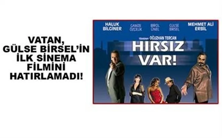 VATAN, GÜLSE BİRSEL'İN İLK SİNEMA FİLMİNİ HATIRLAMADI