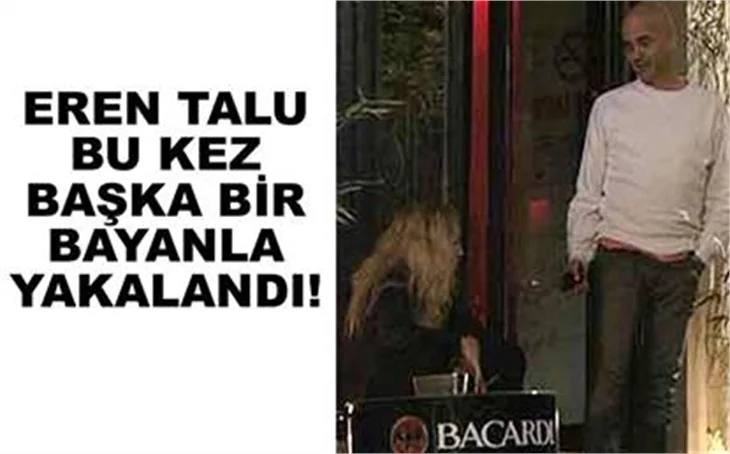 EREN TALU YİNE YAKALANDI!