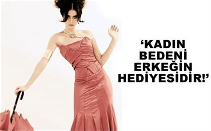 KADIN BEDENİ ERKEĞİN HEDİYESİDİR