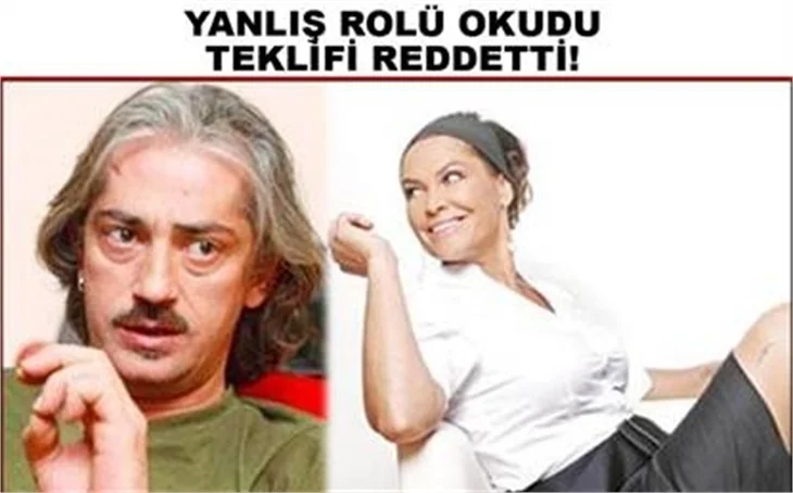 YANLIŞ ROLÜ OKUDU TEKLİFİ REDDETTİ