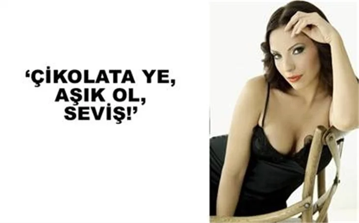 'ÇİKOLATA YE, AŞIK OL, SEVİŞ'