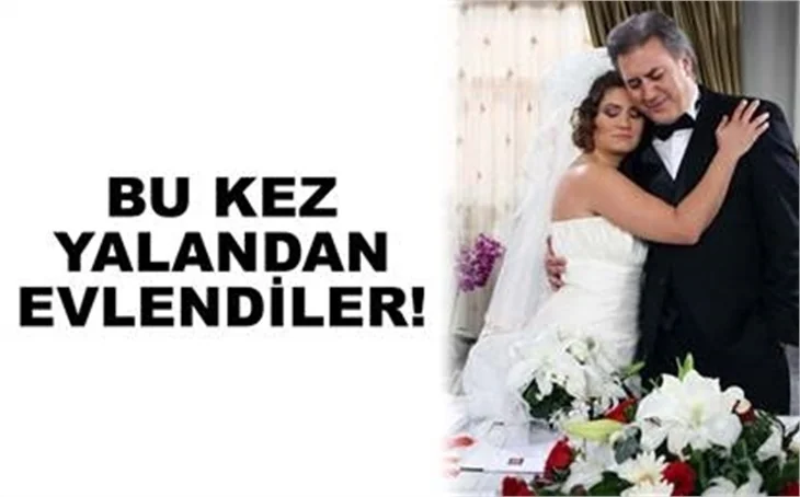 BU KEZ YALANDAN EVLENDİLER!..