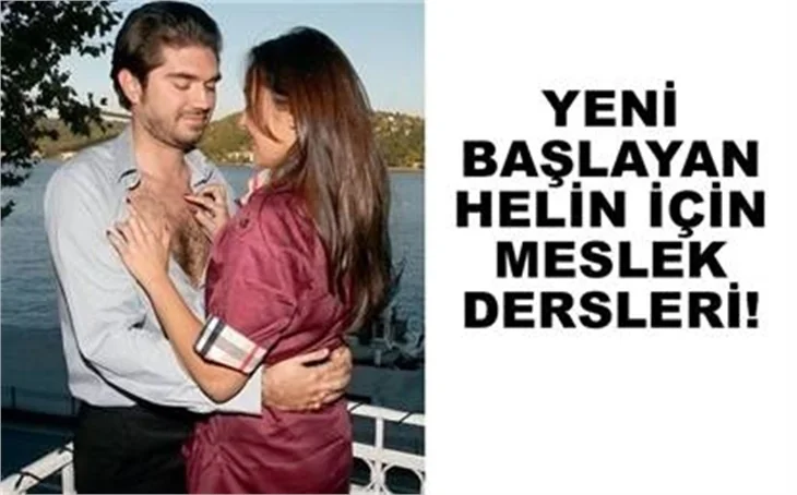 YENİ BAŞLAYAN HELİN İÇİN MESLEK DERSLERİ!