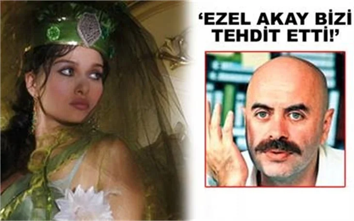 EZEL AKAY BİZİ TEHDİT ETTİ