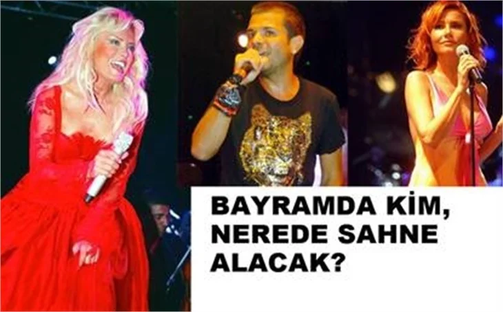 BAYRAMDA KİM NERDE SAHNE ALACAK?