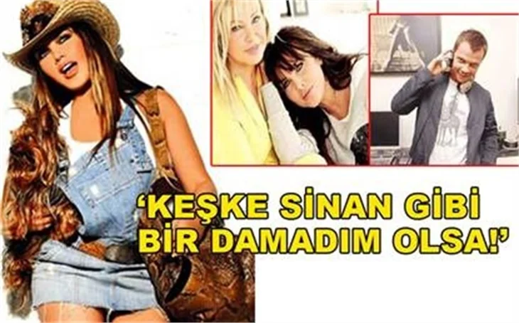 KEŞKE SİNAN GİBİ BİR DAMADIM OLSA!