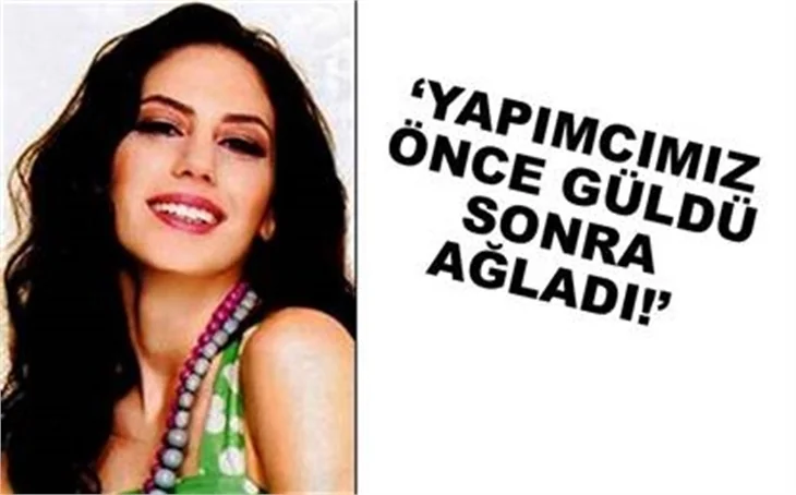 'YAPIMCIMIZ ÖNCE GÜLDÜ SONRA AĞLADI!'