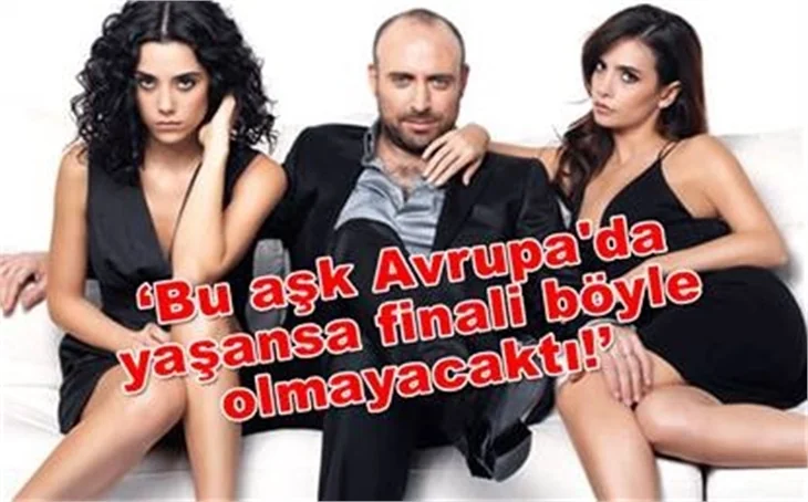 BU AŞK AVRUPA'DA YAŞANSA FİNALİ BÖYLE OLMAYACAKTI!